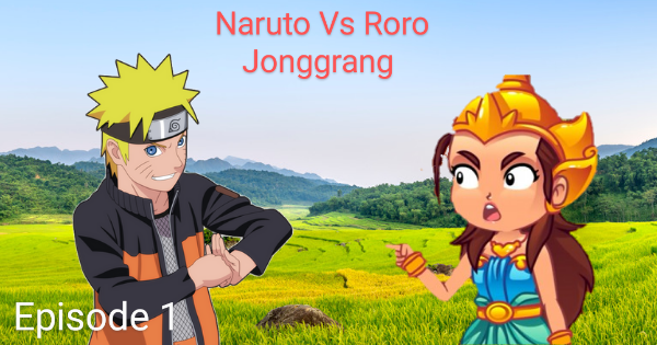Naruto Vs Roro Jonggrang