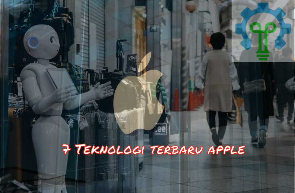 7 Teknologi Terbaru Apple