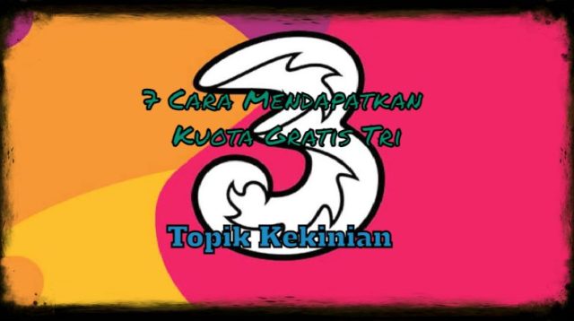 Cara Mendapatkan Kuota Gratis Tri